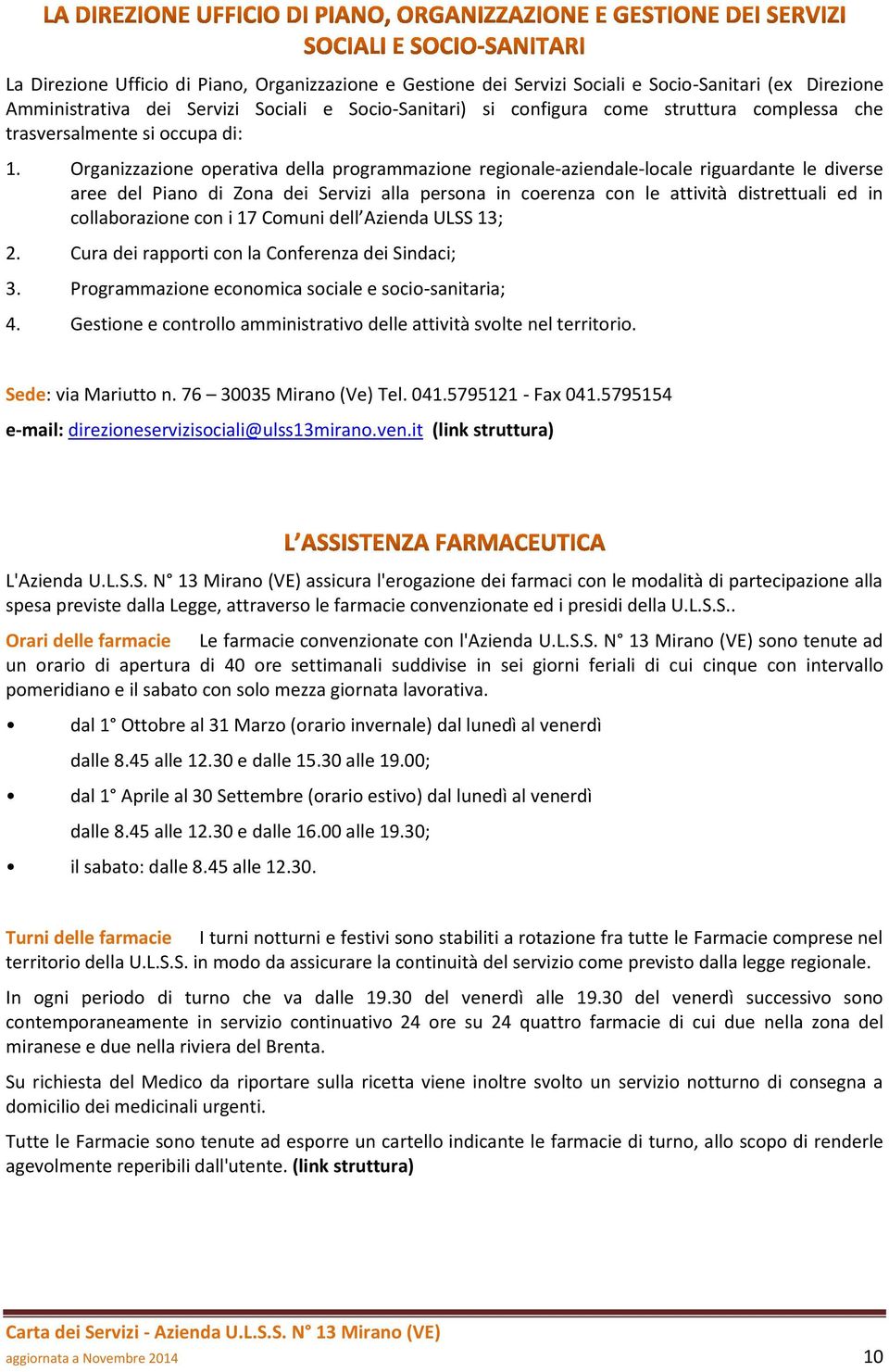 Organizzazione operativa della programmazione regionale-aziendale-locale riguardante le diverse aree del Piano di Zona dei Servizi alla persona in coerenza con le attività distrettuali ed in