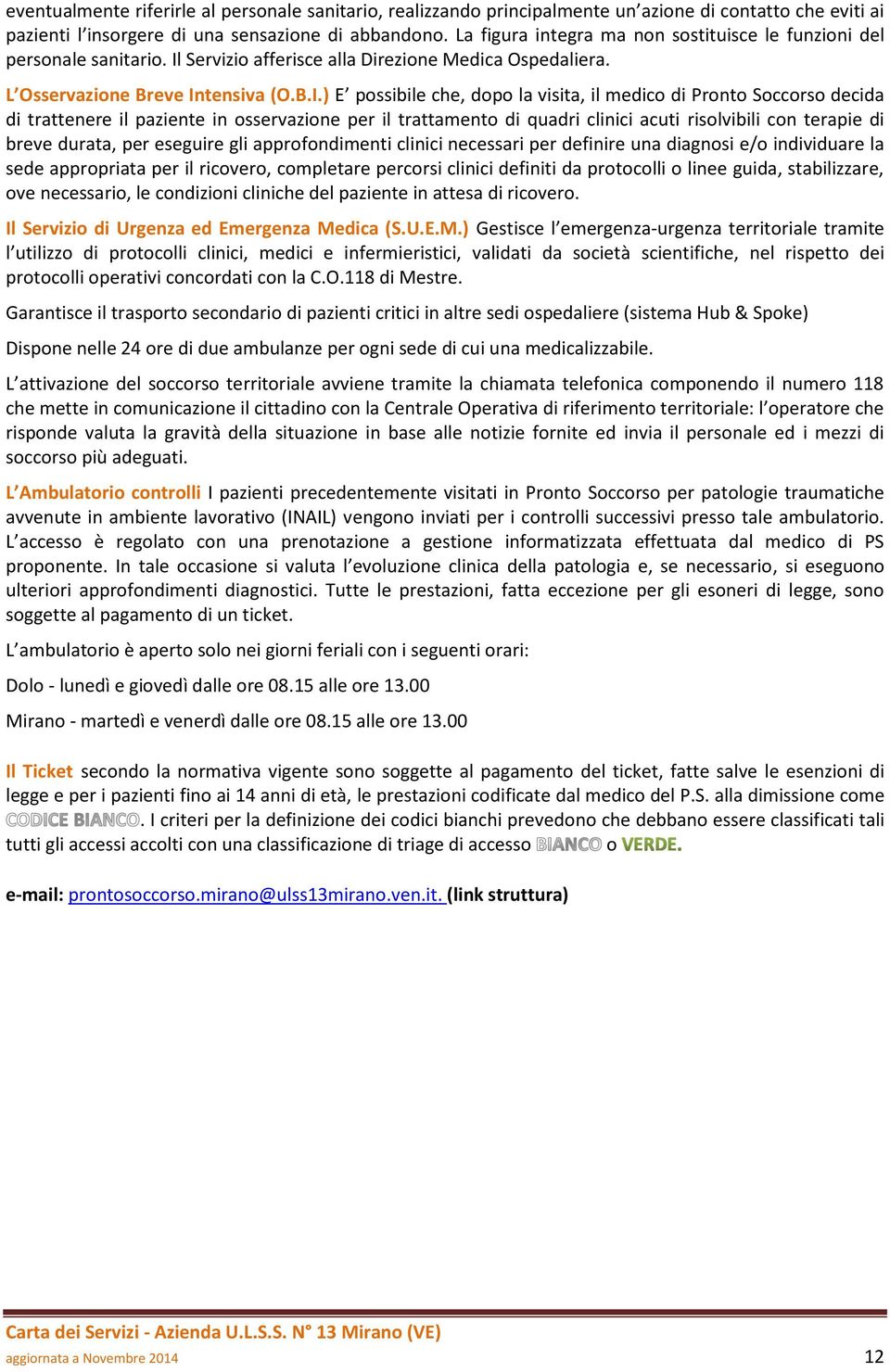 Servizio afferisce alla Direzione Medica Ospedaliera. L Osservazione Breve In