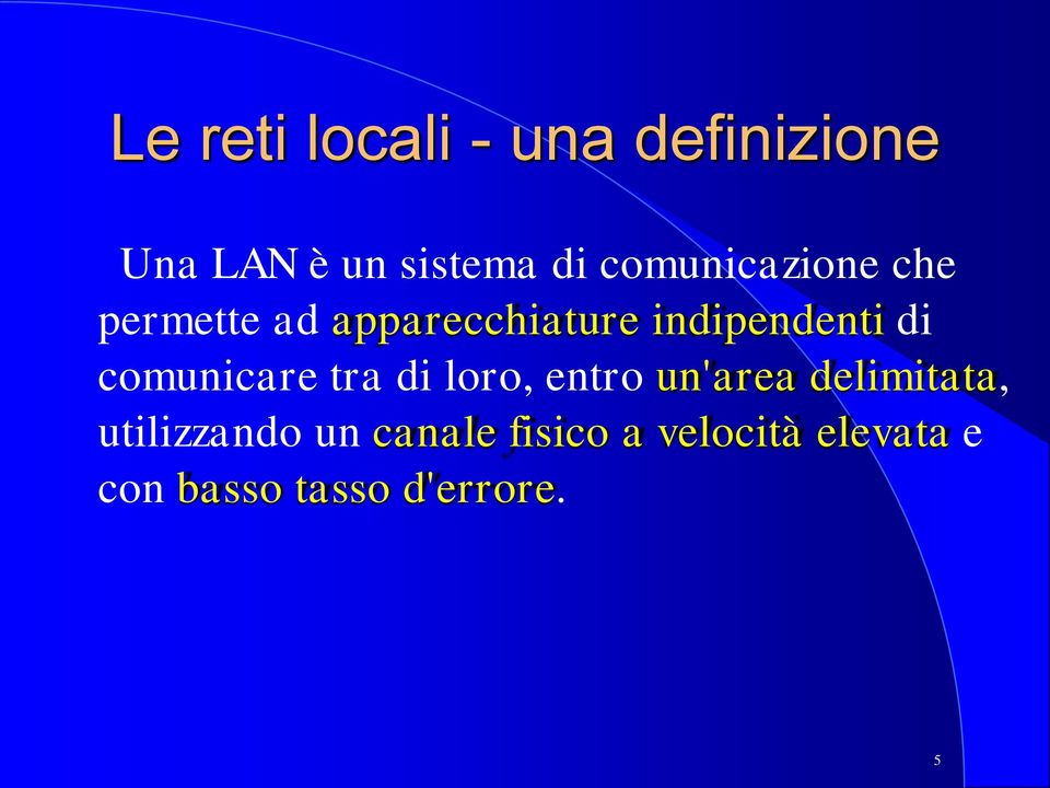 comunicare tra di loro, entro un'area delimitata, utilizzando