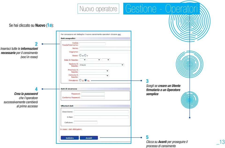 operatore successivamente cambierà al primo accesso 3 Scegli se creare un Utente