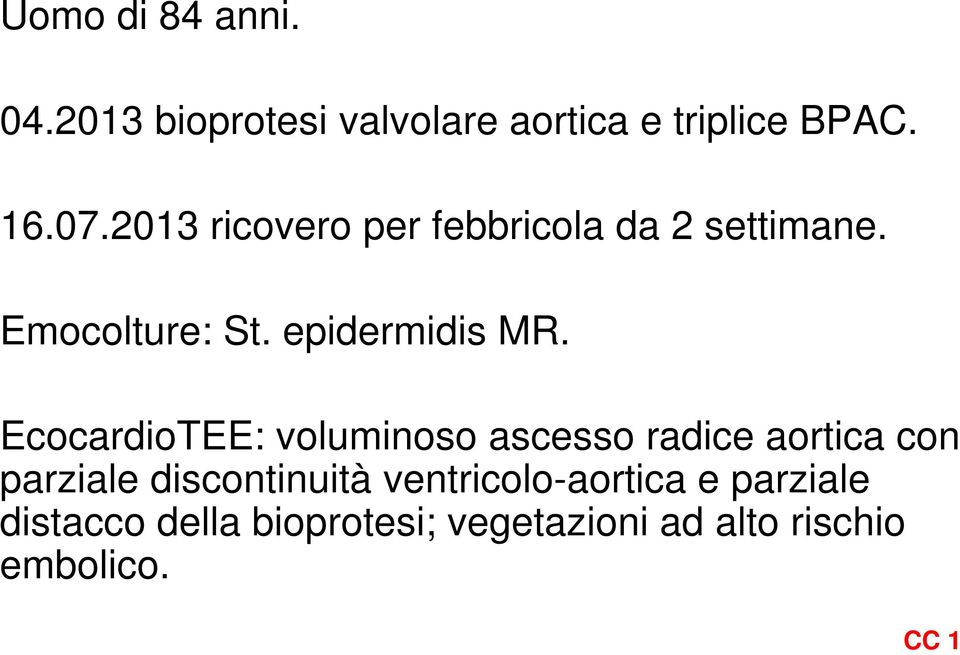 EcocardioTEE: voluminoso ascesso radice aortica con parziale discontinuità