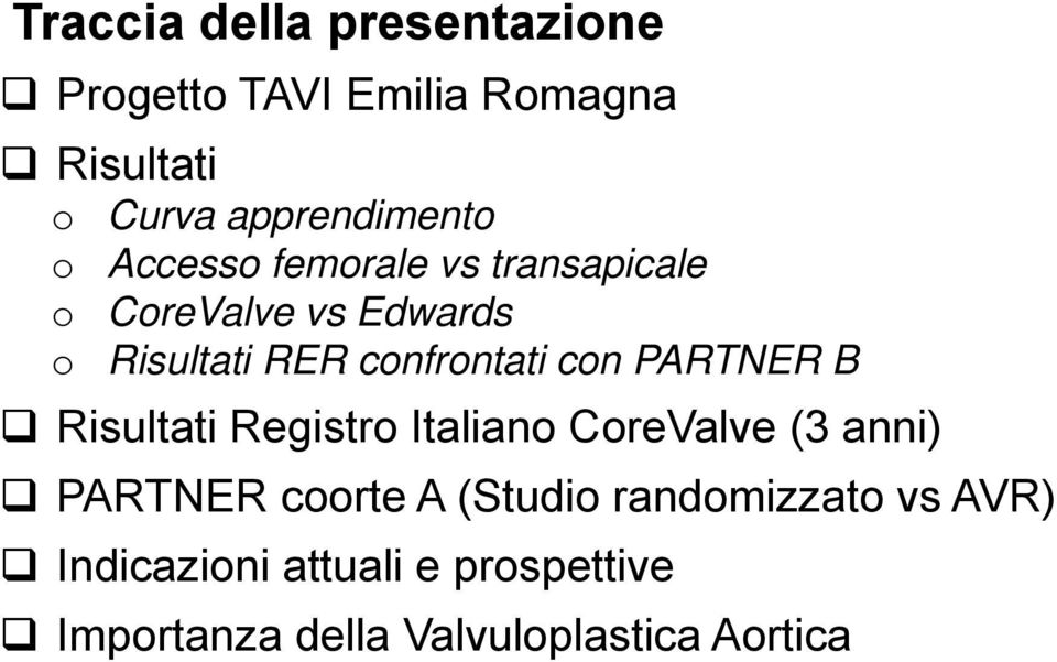 con PARTNER B Risultati Registro Italiano CoreValve (3 anni) PARTNER coorte A (Studio