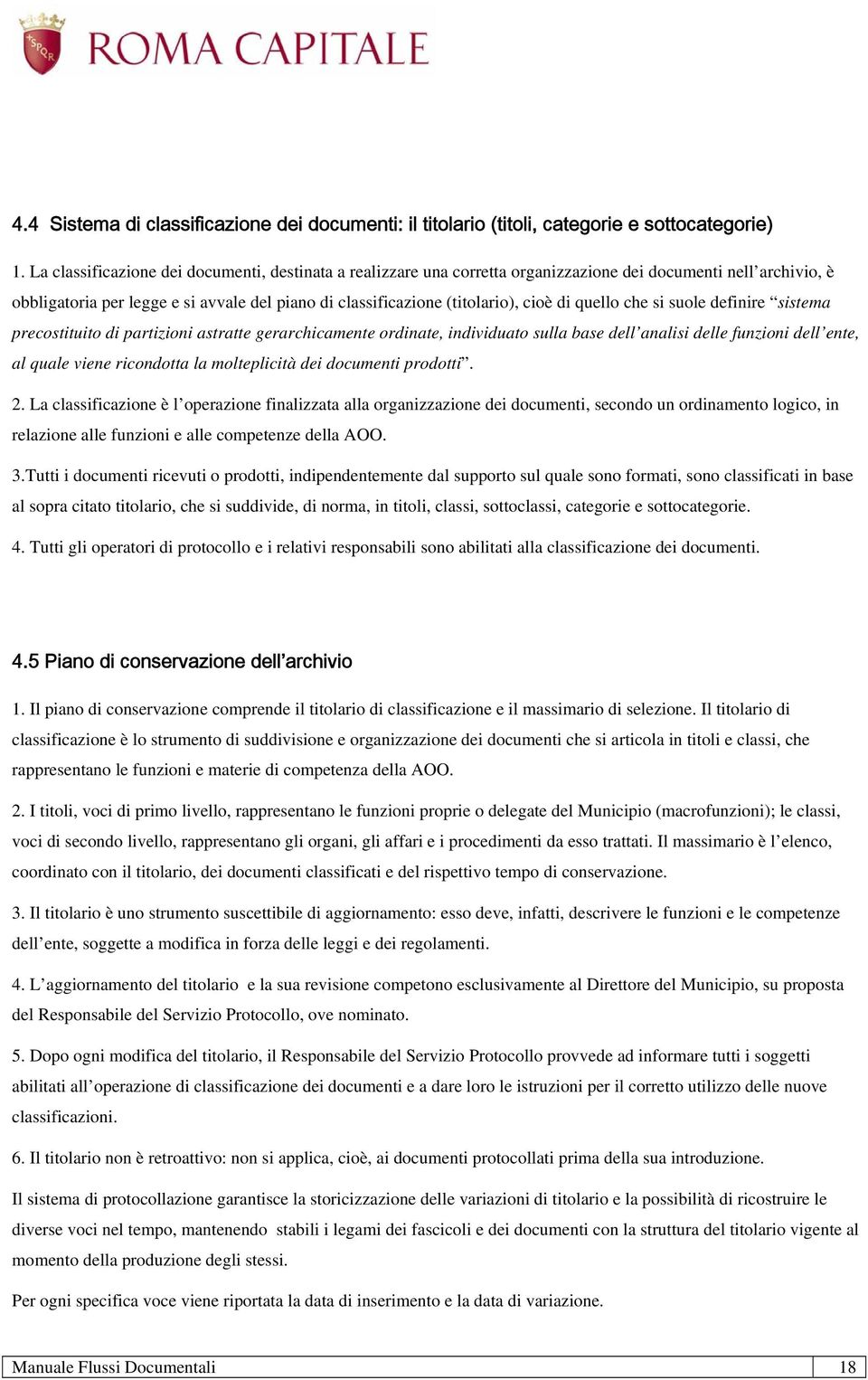 di quello che si suole definire sistema precostituito di partizioni astratte gerarchicamente ordinate, individuato sulla base dell analisi delle funzioni dell ente, al quale viene ricondotta la