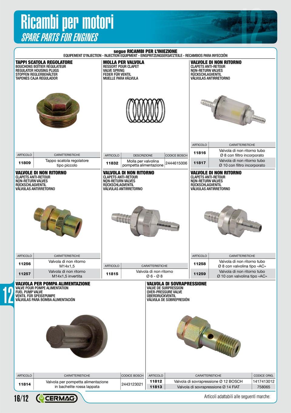 VALVES RÜCKSCHLAGVENTIL VÁLVULAS ANTIRRETORNO CARATTERISTICHE Tappo scatola regolatore 11809 tipo piccolo VALVOLE DI NON RITORNO CLAPETS ANTI-RETOUR NON-RETURN VALVES RÜCKSCHLAGVENTIL VÁLVULAS