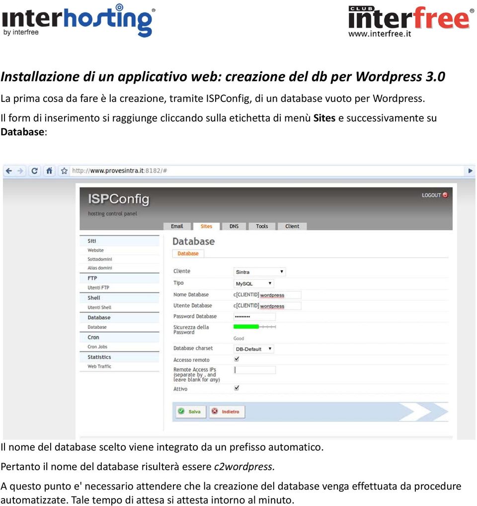 Il form di inserimento si raggiunge cliccando sulla etichetta di menù Sites e successivamente su Database: Il nome del database scelto viene