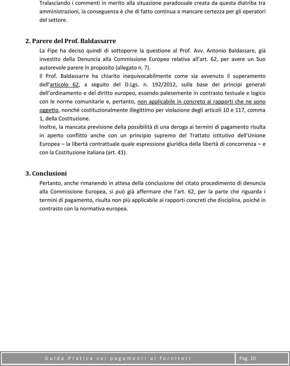 62, per avere un Suo autorevole parere in proposito (allegato n.