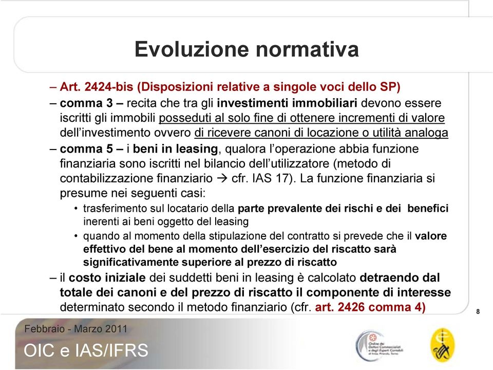 valore dell investimento ovvero di ricevere canoni di locazione o utilità analoga comma 5 i beni in leasing, qualora l operazione abbia funzione finanziaria sono iscritti nel bilancio dell