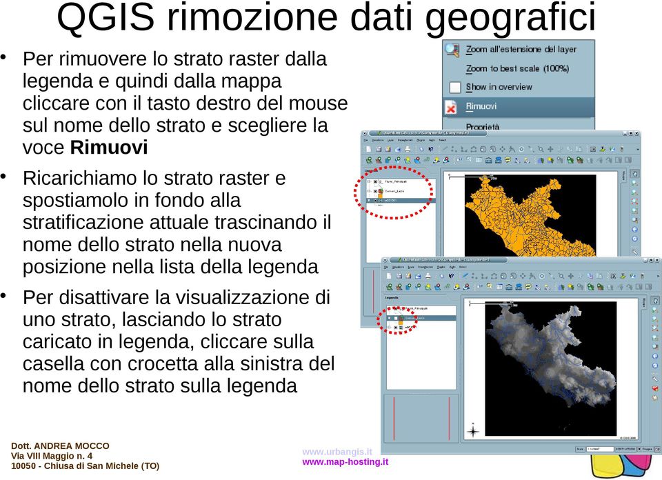 attuale trascinando il nome dello strato nella nuova posizione nella lista della legenda Per disattivare la visualizzazione di uno