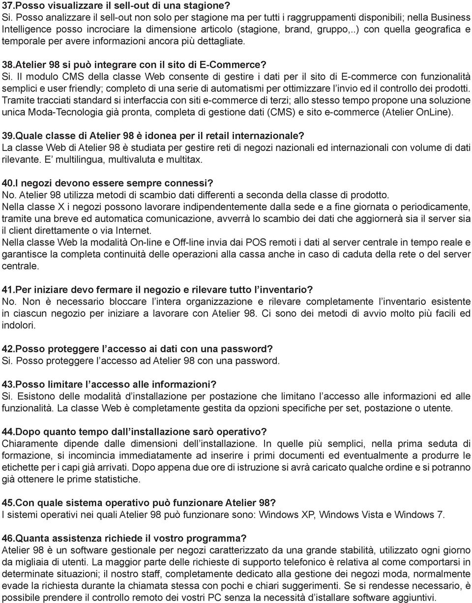 .) con quella geografica e temporale per avere informazioni ancora più dettagliate. 38.Atelier 98 si può integrare con il sito di E-Commerce? Si.