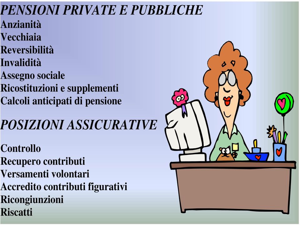 anticipati di pensione POSIZIONI ASSICURATIVE Controllo Recupero