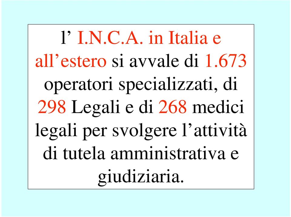 673 operatori specializzati, di 298 Legali e