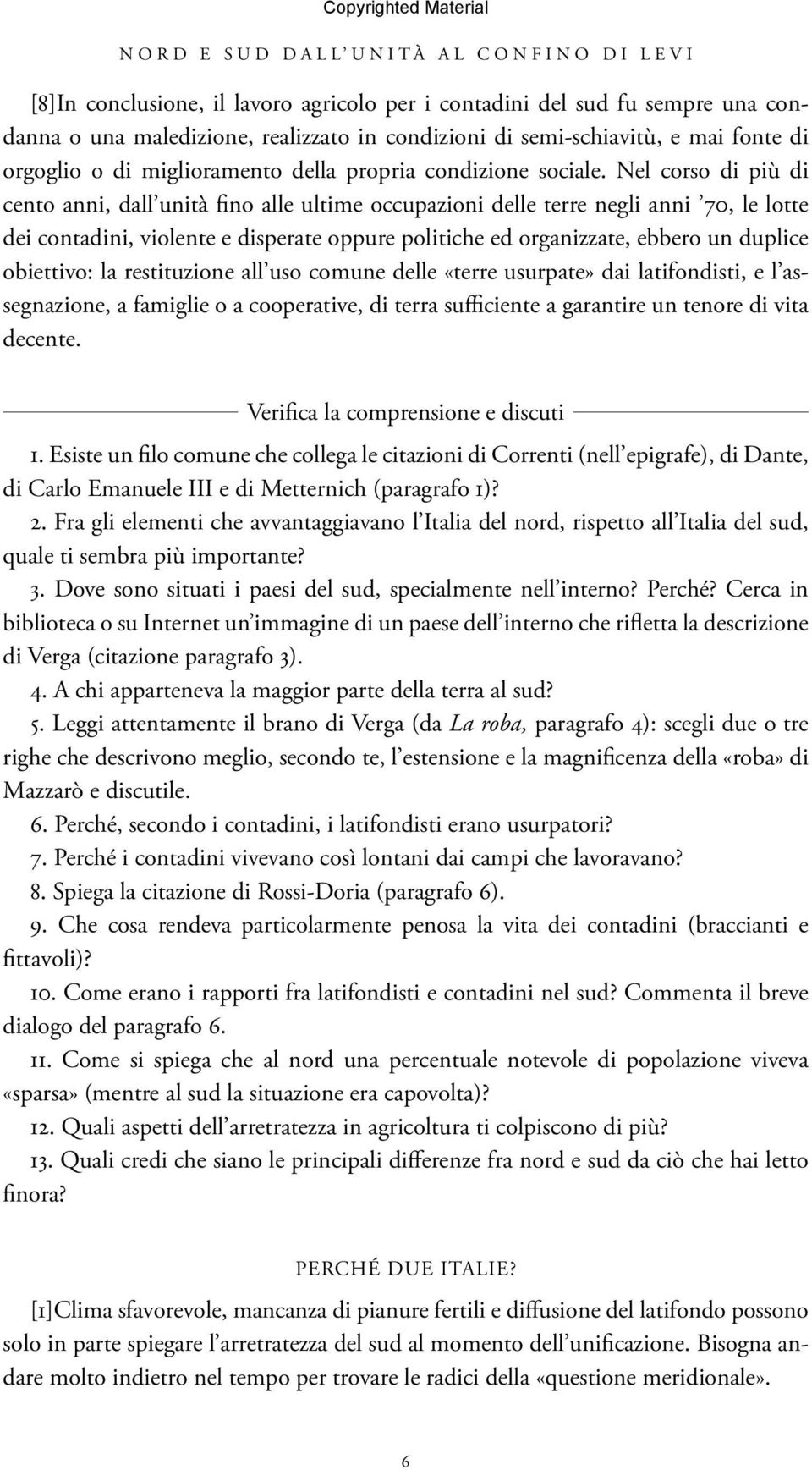 Nel corso di più di cento anni, dall unità fino alle ultime occupazioni delle terre negli anni 70, le lotte dei contadini, violente e disperate oppure politiche ed organizzate, ebbero un duplice