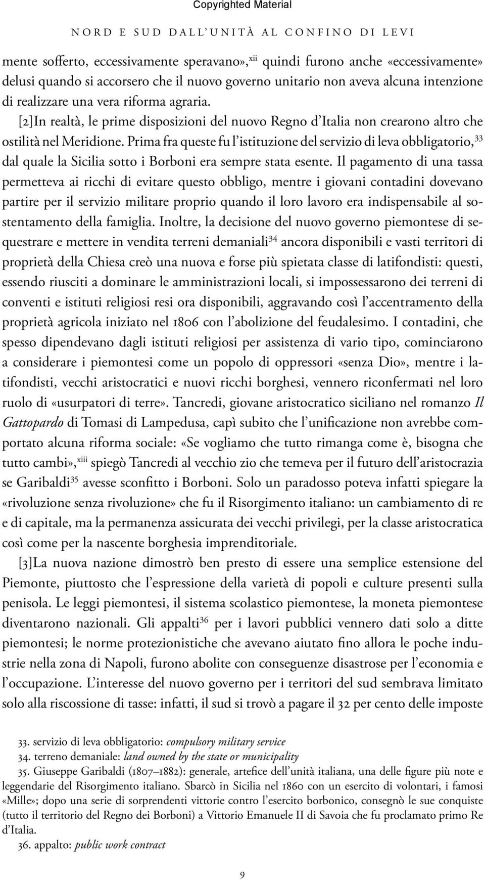 Prima fra queste fu l istituzione del servizio di leva obbligatorio, 33 dal quale la Sicilia sotto i Borboni era sempre stata esente.