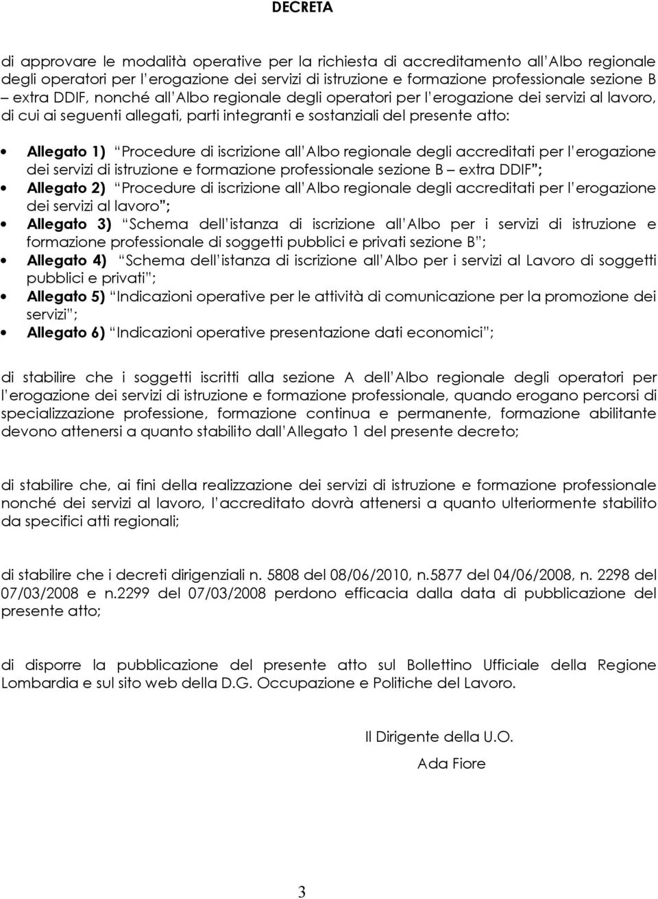 iscrizione all Albo regionale degli accreditati per l erogazione dei servizi di istruzione e formazione professionale sezione B extra DDIF ; Allegato 2) Procedure di iscrizione all Albo regionale