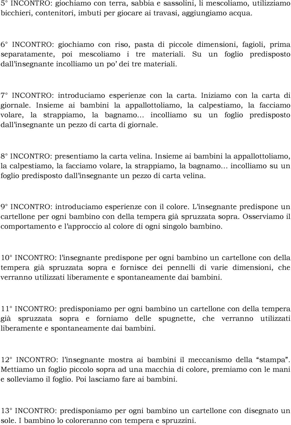 7 INCONTRO: introduciamo esperienze con la carta. Iniziamo con la carta di giornale.