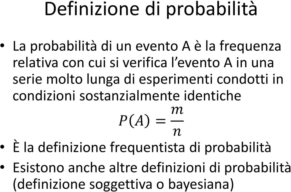 condizioni sostanzialmente identiche P A = m n È la definizione frequentista di
