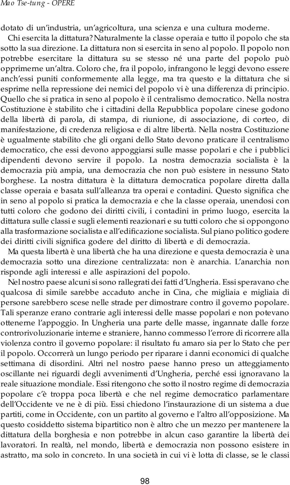 Il popolo non potrebbe esercitare la dittatura su se stesso né una parte del popolo può opprimerne un altra.