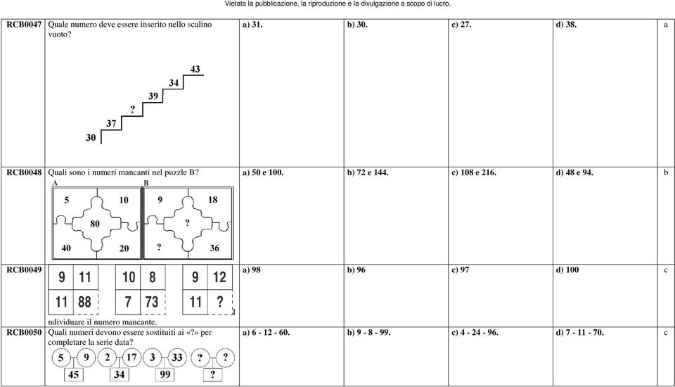 d) 48 e 94. b RCB0049 a) 98 b) 96 c) 97 d) 100 c ndividuare il numero mancante.