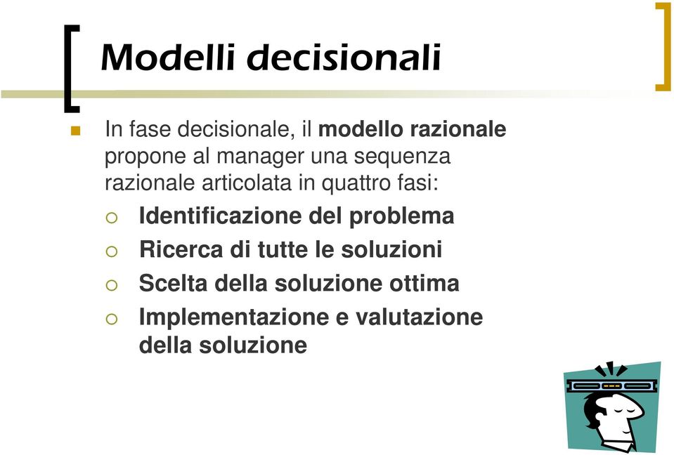 fasi: Identificazione del problema Ricerca di tutte le soluzioni