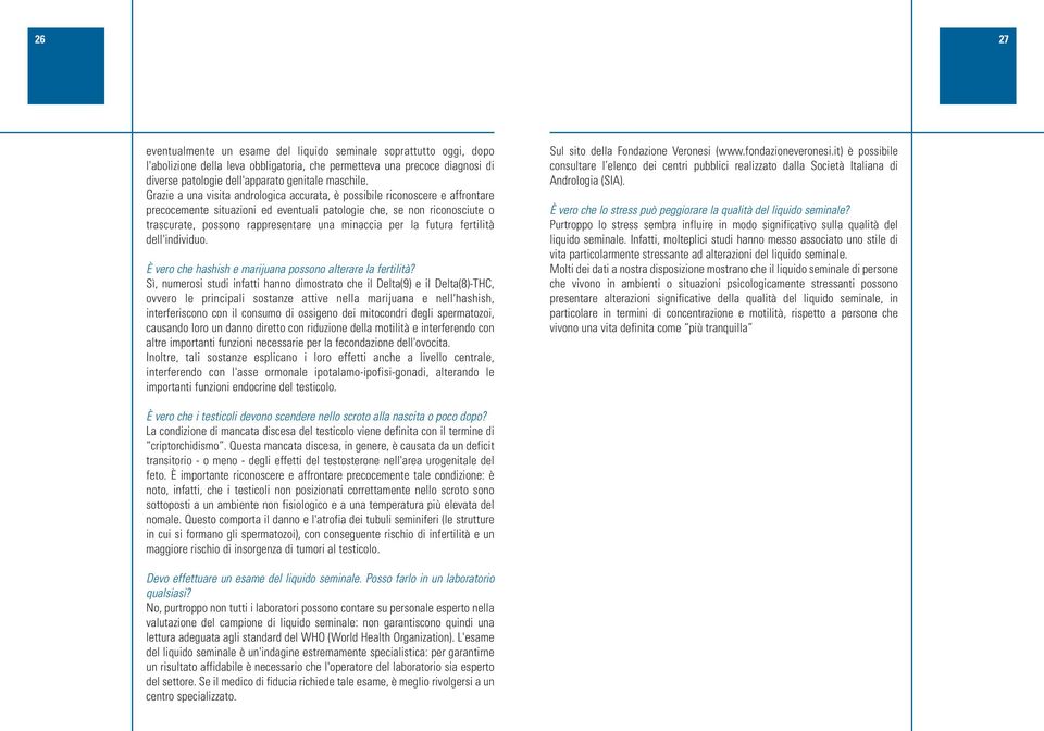 per la futura fertilità dell'individuo. È vero che hashish e marijuana possono alterare la fertilità?
