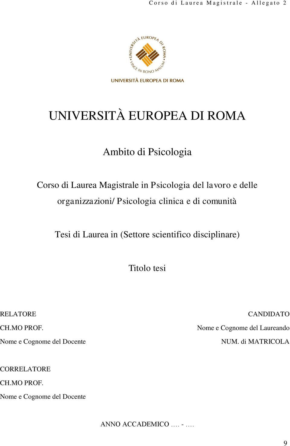 Laurea in (Settore scientifico disciplinare) Titolo tesi RELATORE CH.MO PROF.