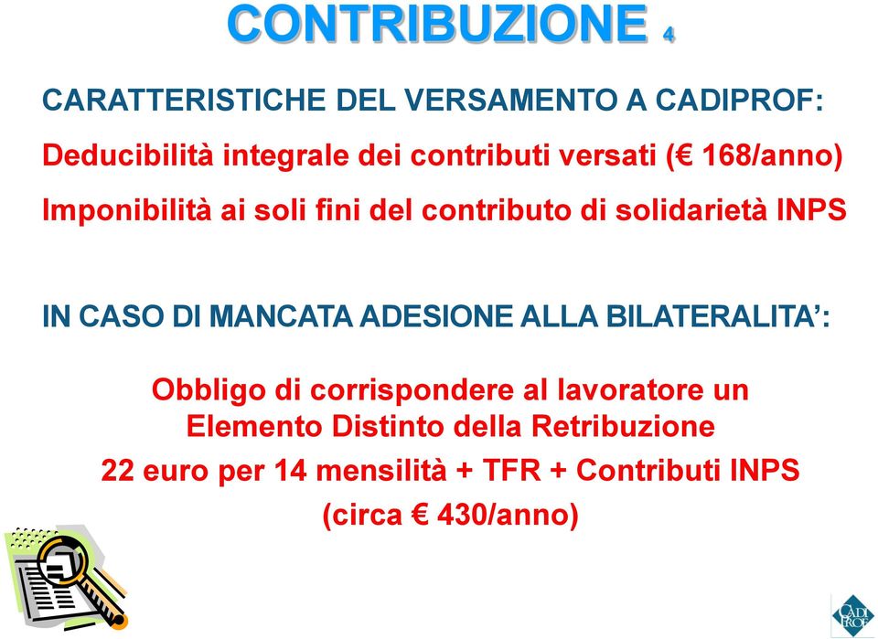 IN CASO DI MANCATA ADESIONE ALLA BILATERALITA : Obbligo di corrispondere al lavoratore un