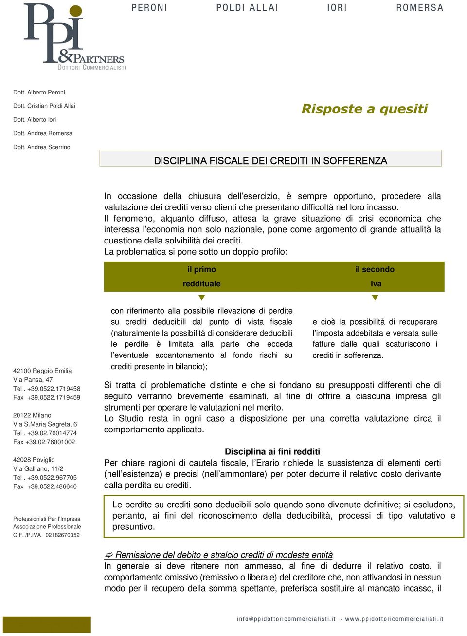 Il fenomeno, alquanto diffuso, attesa la grave situazione di crisi economica che interessa l economia non solo nazionale, pone come argomento di grande attualità la questione della solvibilità dei