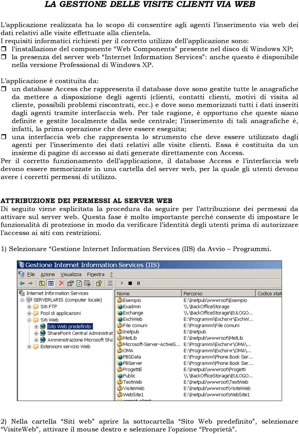 Information Services : anche questo è disponibile nella versione Professional di Windows XP.