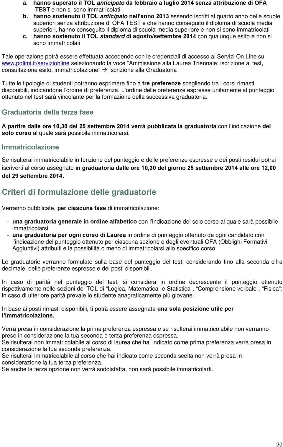 hanno conseguito il diploma di scuola media superiore e non si sono immatricolati c.