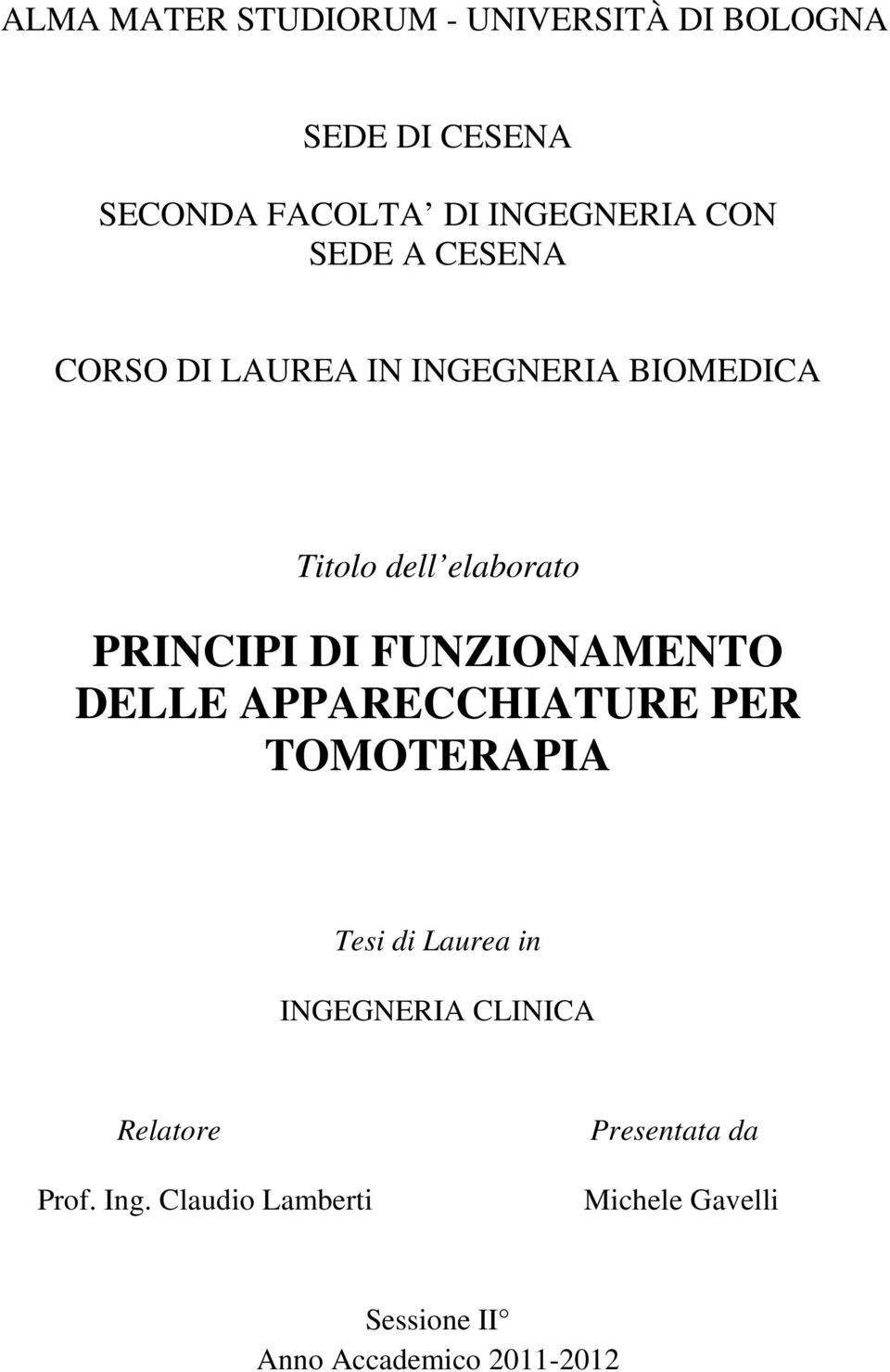 FUNZIONAMENTO DELLE APPARECCHIATURE PER TOMOTERAPIA Tesi di Laurea in INGEGNERIA CLINICA