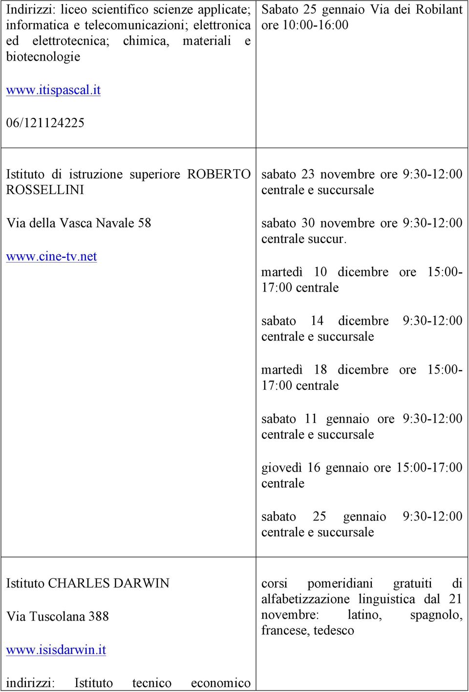 net sabato 23 novembre ore 9:30-12:00 centrale e succursale sabato 30 novembre ore 9:30-12:00 centrale succur.