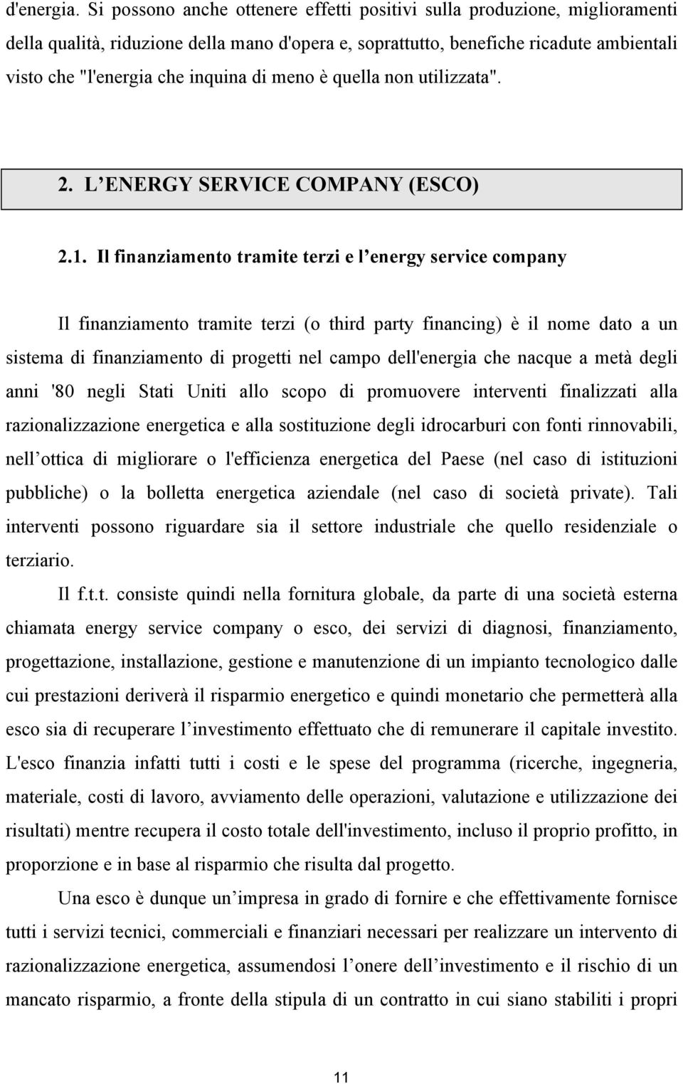 di meno è quella non utilizzata". 2. L ENERGY SERVICE COMPANY (ESCO) 2.1.