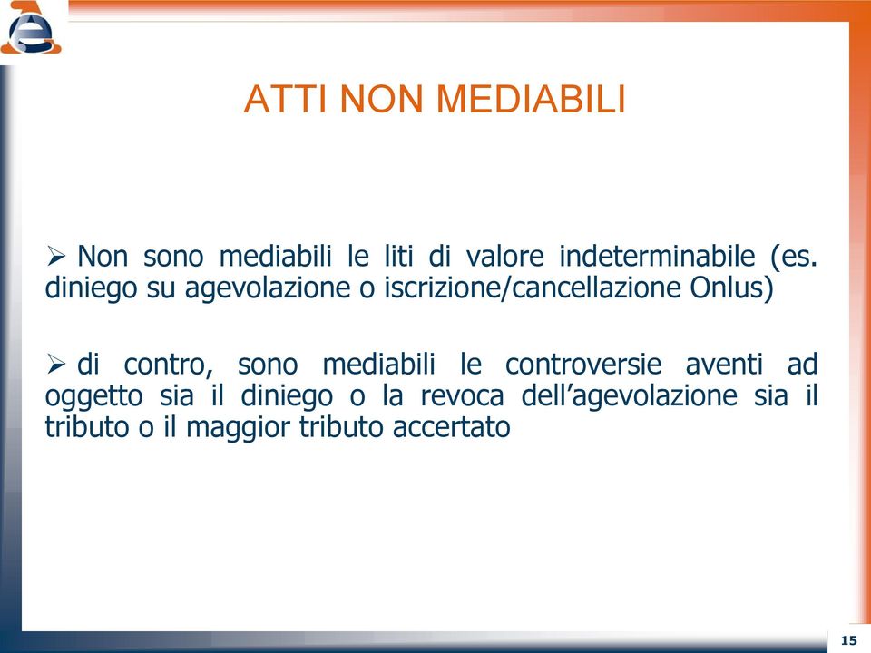 contro, sono mediabili le controversie aventi ad oggetto sia il diniego