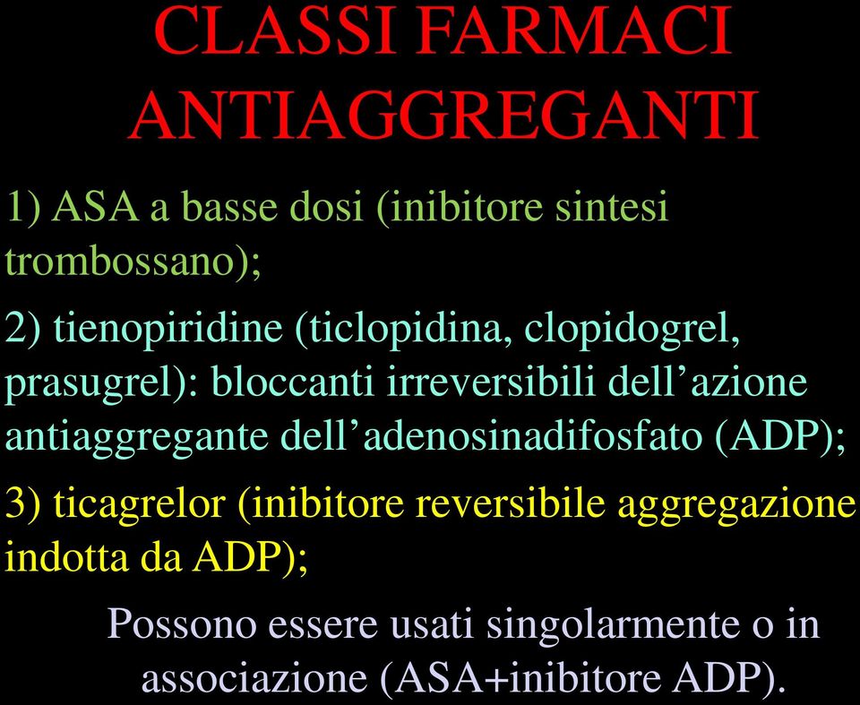 antiaggregante dell adenosinadifosfato (ADP); 3) ticagrelor (inibitore reversibile