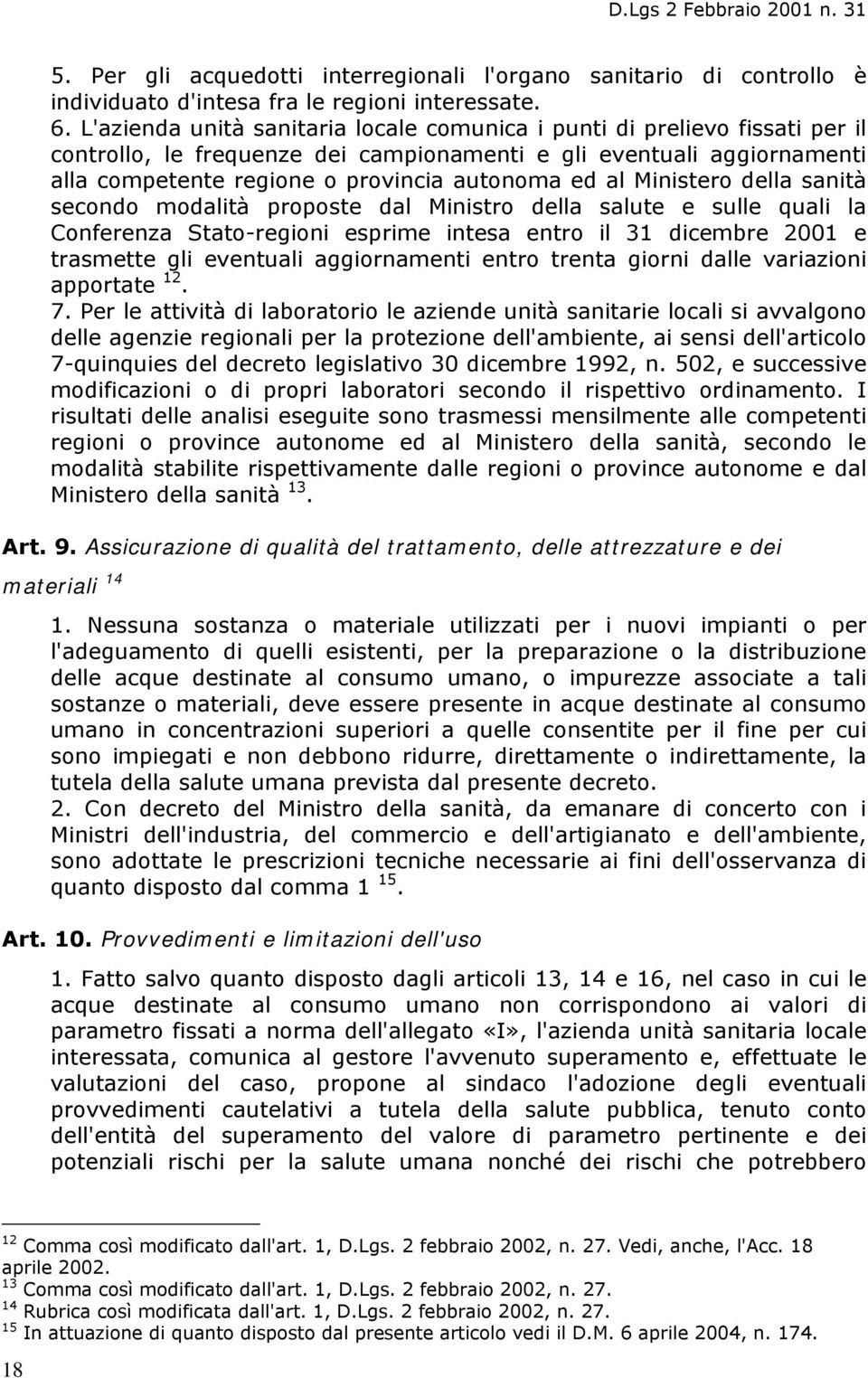 Ministero della sanità secondo modalità proposte dal Ministro della salute e sulle quali la Conferenza Stato-regioni esprime intesa entro il 31 dicembre 2001 e trasmette gli eventuali aggiornamenti