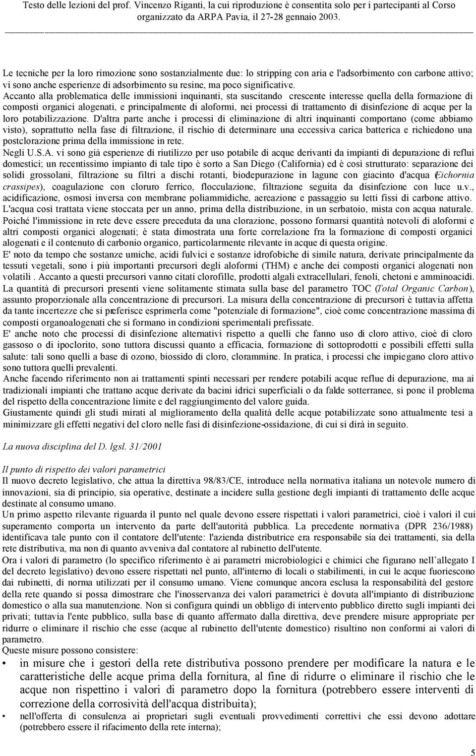 trattamento di disinfezione di acque per la loro potabilizzazione.