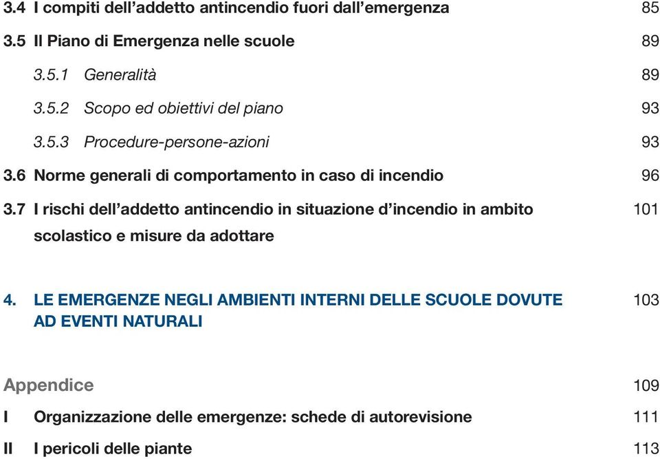 7 I rischi dell addetto antincendio in situazione d incendio in ambito 101 scolastico e misure da adottare 4.