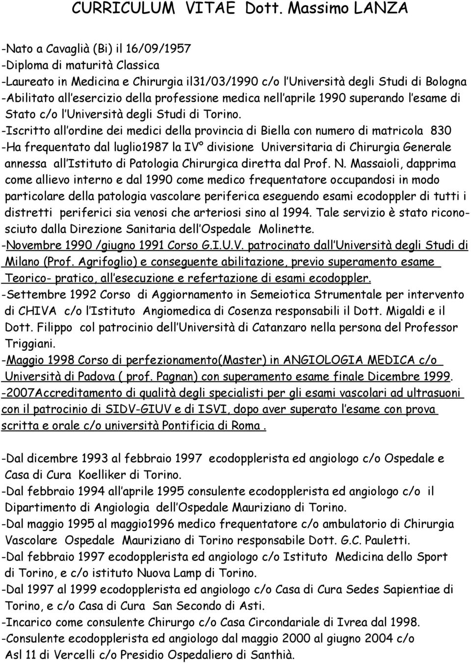 professione medica nell aprile 1990 superando l esame di Stato c/o l Università degli Studi di Torino.