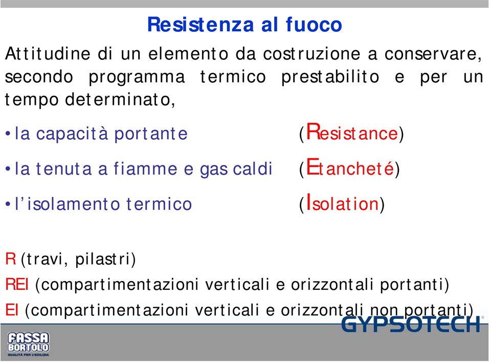 caldi l isolamento termico (Resistance) (Etancheté) (Isolation) R (travi, pilastri) REI