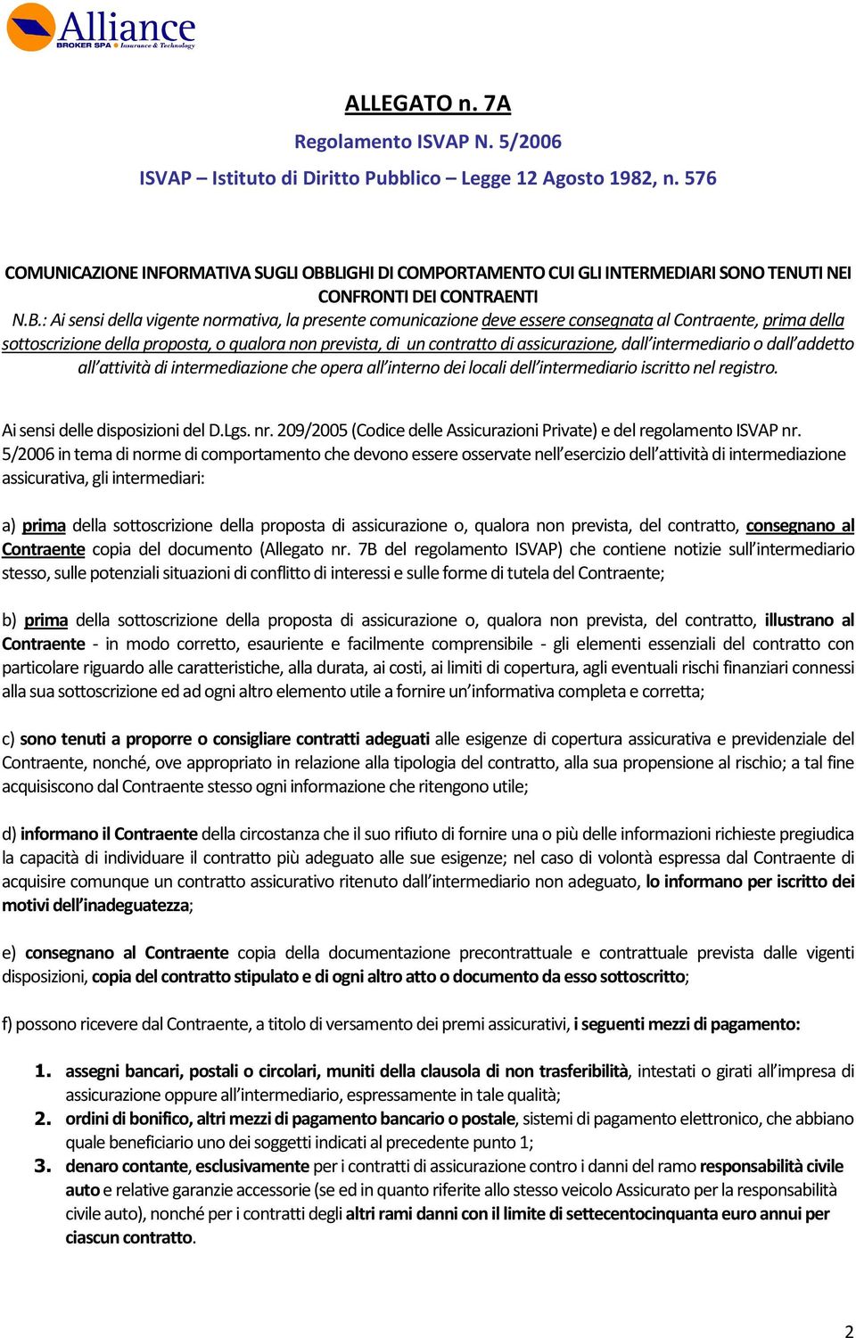 LIGHI DI COMPORTAMENTO CUI GLI INTERMEDIARI SONO TENUTI NEI CONFRONTI DEI CONTRAENTI N.B.