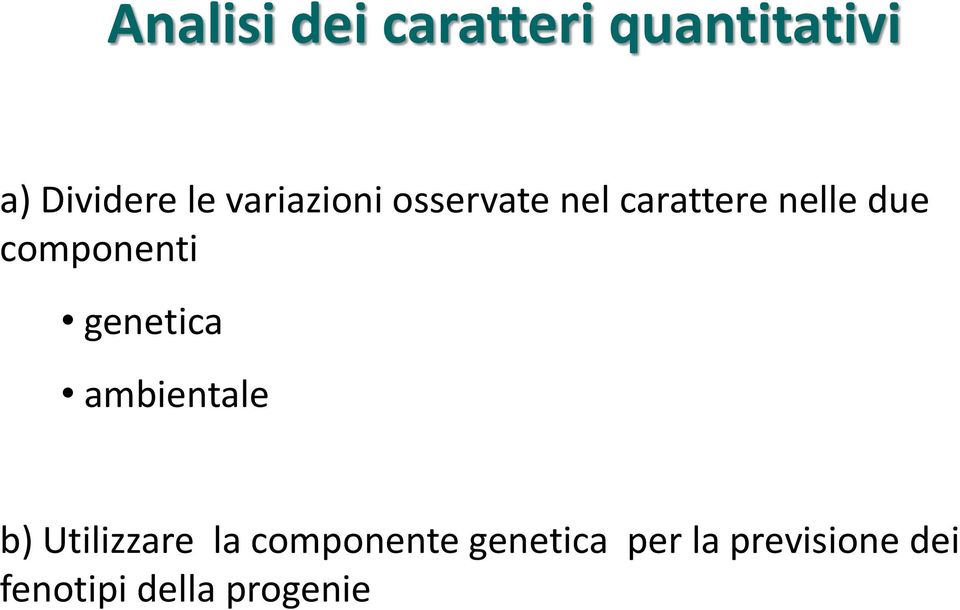 componenti genetica ambientale b) Utilizzare la