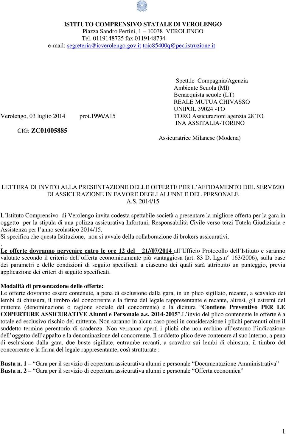 1996/a15 TORO Assicurazioni agenzia 28 TO INA ASSITALIA-TORINO CIG: ZC01005885 Assicuratrice Milanese (Modena) LETTERA DI INVITO ALLA PRESENTAZIONE DELLE OFFERTE PER L AFFIDAMENTO DEL SERVIZIO DI