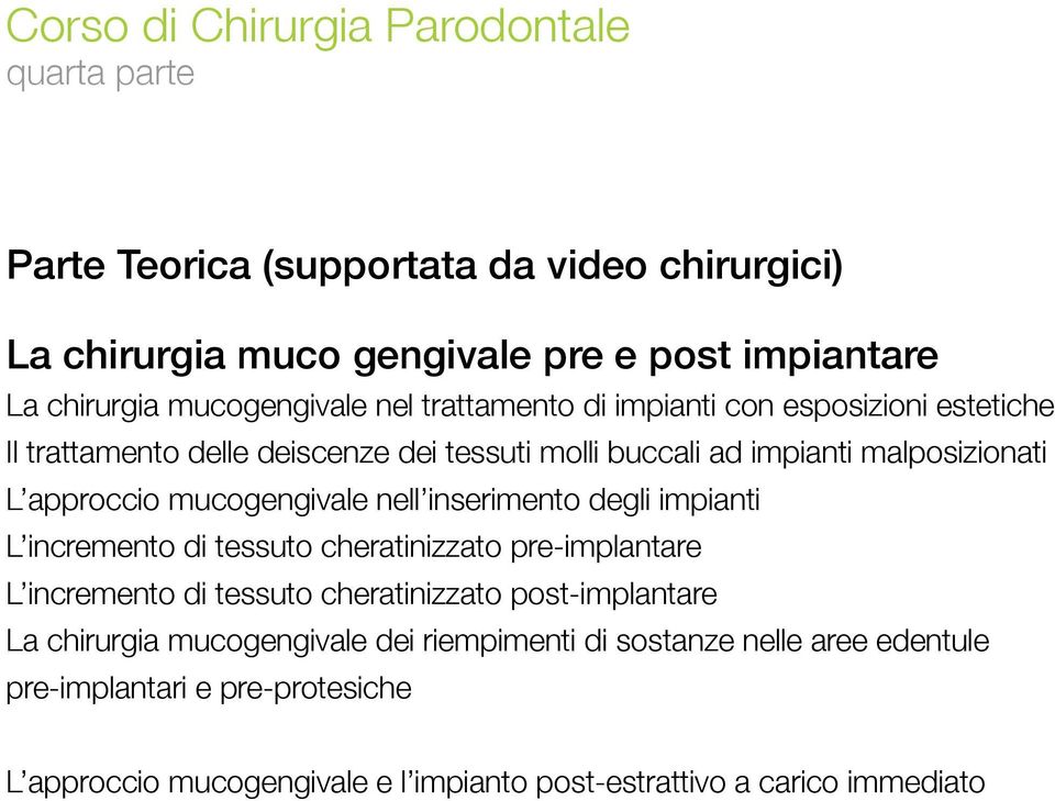 mucogengivale nell inserimento degli impianti L incremento di tessuto cheratinizzato pre-implantare L incremento di tessuto cheratinizzato post-implantare La