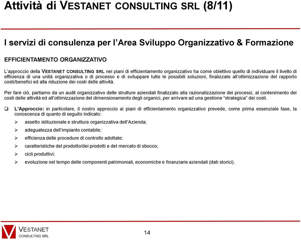 ottimizzazione del rapporto costi/benefici ed alla riduzione dei costi delle attività.