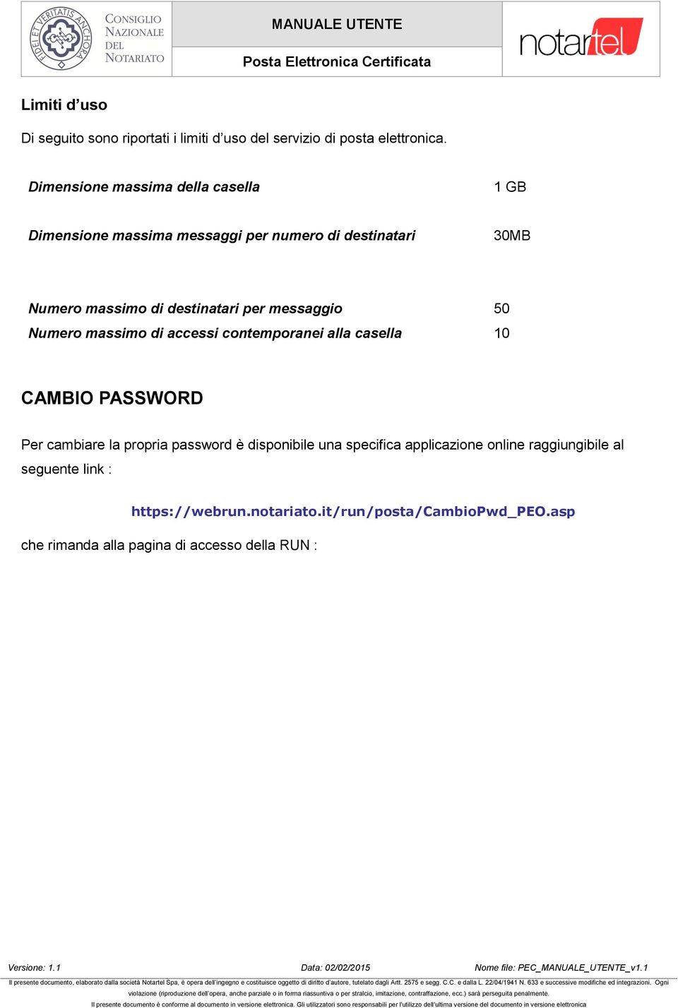 messaggio 50 Numero massimo di accessi contemporanei alla casella 10 CAMBIO PASSWORD Per cambiare la propria password è