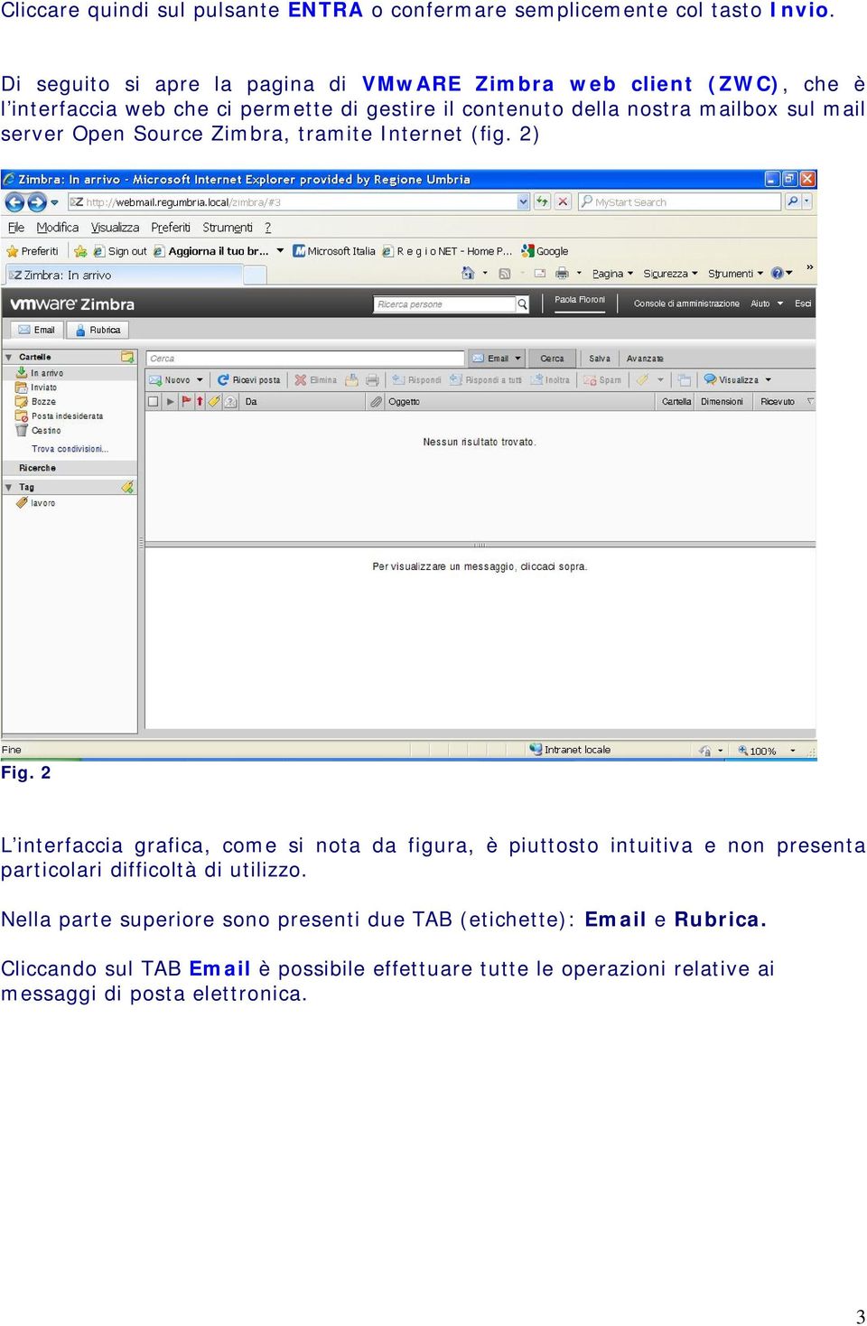 sul mail server Open Source Zimbra, tramite Internet (fig. 2) Fig.