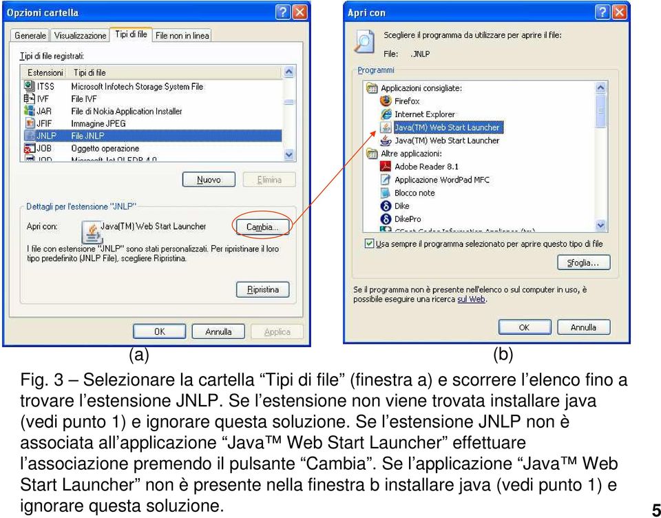 Se l estensione JNLP non è associata all applicazione Java Web Start Launcher effettuare l associazione premendo il