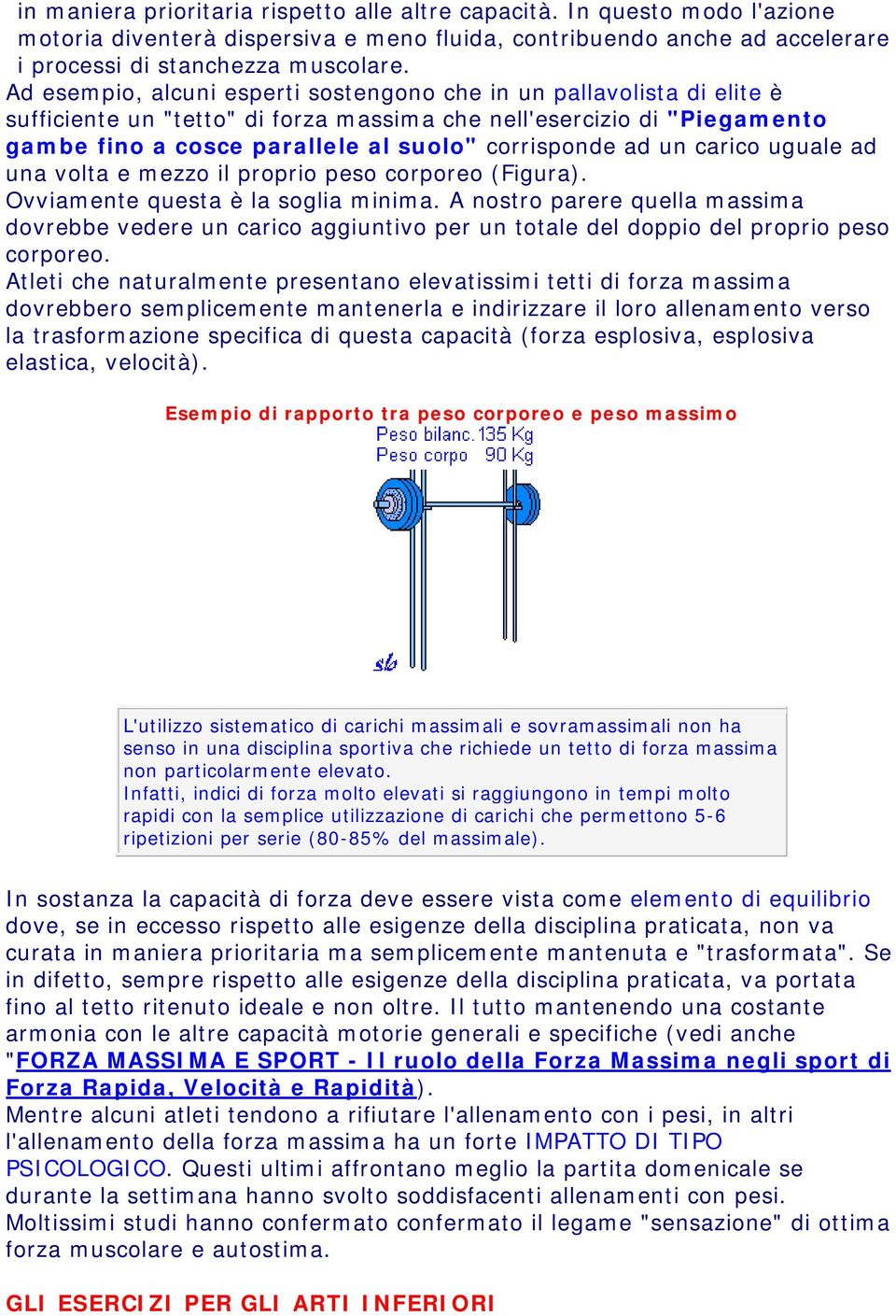 un carico uguale ad una volta e mezzo il proprio peso corporeo (Figura). Ovviamente questa è la soglia minima.