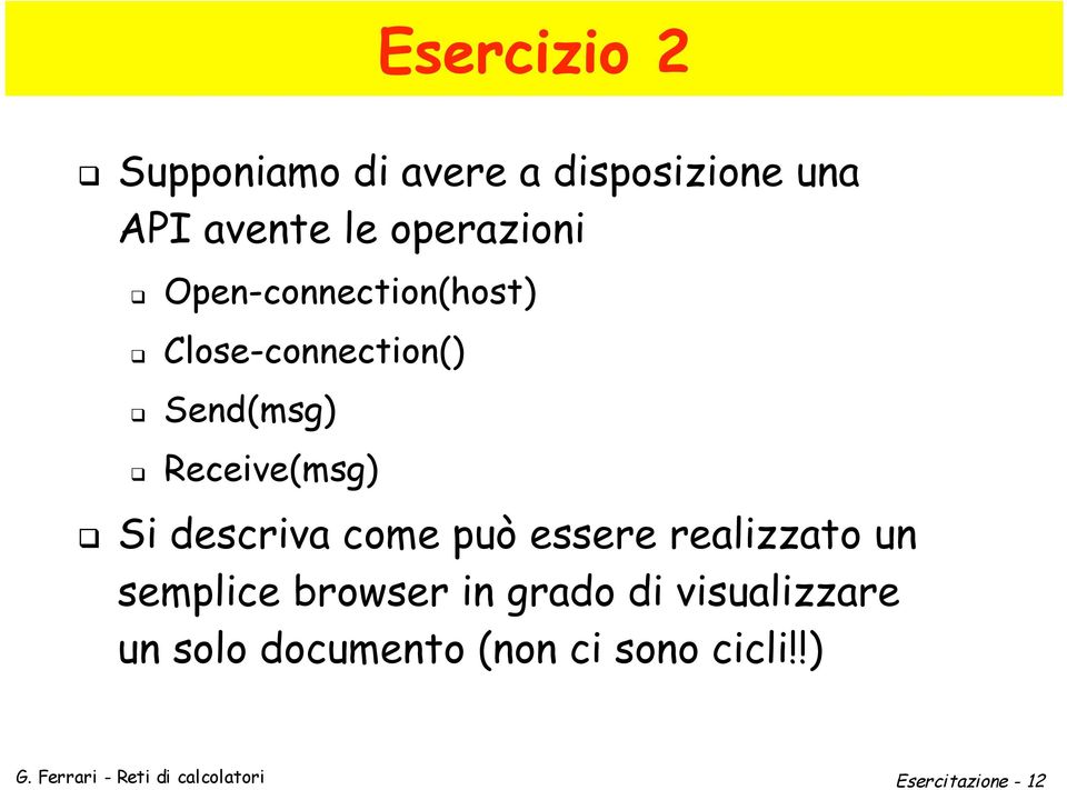 Receive(msg) Si descriva come può essere realizzato un semplice