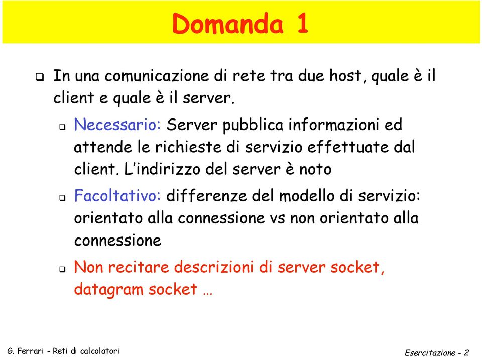 L indirizzo del server è noto Facoltativo: differenze del modello di servizio: orientato alla